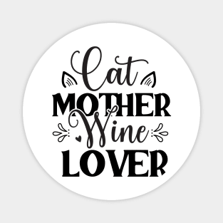Cat Mother Wine Lover – Funny & Cute Design for Pet & Wine Lovers Magnet